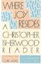 Where Joy Resides: A Christopher Isherwood Reader