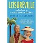 Leisureville: Adventures in a World Without Children