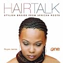 Hairtalk: Stylish Braids from African Roots
