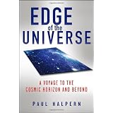 Edge of the Universe: A Voyage to the Cosmic Horizon and Beyondby Paul Halpern