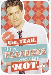 Glee Valentine's Day Greeting Card "Um Yeah If My Teachers Were This Hot"