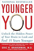 Younger You: Unlock the Hidden Power of Your Brain to Look and Feel 15 Years Younger