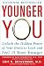 Younger You: Unlock the Hidden Power of Your Brain to Look and Feel 15 Years Younger