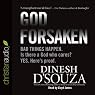 Godforsaken: Bad Things Happen. Is there a God Who Cares? Yes. Here's proof.