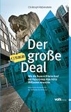 Der gro&szlig;e Deal: Wie die BayernLB beim Kauf der Hypo Group Alpe Adria Milliarden verzockte - Christoph Rabenstein
