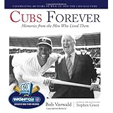 Cubs Forever: Memories from the Men Who Lived Them