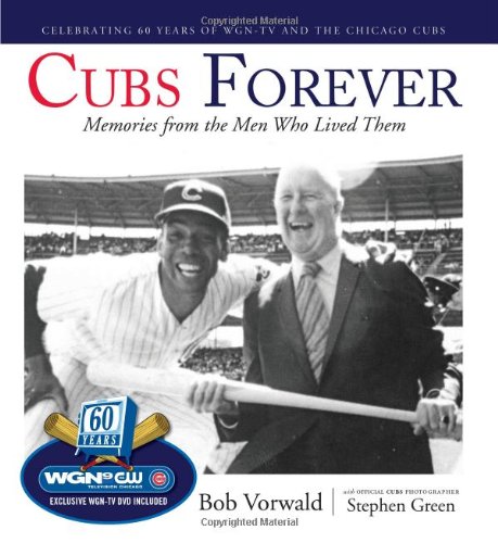 Cubs Forever: Memories from the Men Who Lived Them