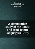 A comparative study of the Bantu and semi-Bantu languages (1919)