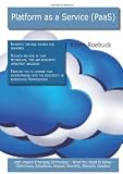 Platform as a Service (PaaS): High-impact Emerging Technology - What You Need to Know: Definitions, Adoptions, Impact, Benefits, Maturity, Vendors