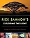 Rick Sammon's Exploring the Light: Making the Very Best In-Camera Exposures