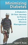 Minimizing Diabetes: A Diabetic's 30-Year Journey to Precise Insulin & Glucose Management