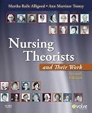 By Martha Raile Alligood PhD RN ANEF, Ann Marriner Tomey PhD RN FAAN: Nursing Theorists and Their Work Seventh (7th) Edition