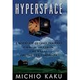 Hyperspace : A Scientific Odyssey through Parallel Universes, Time Warps, and the Tenth Dimension