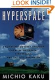 Hyperspace : A Scientific Odyssey through Parallel Universes, Time Warps, and the Tenth Dimension
