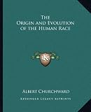 The Origin and Evolution of the Human Race