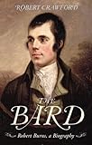 The bard ; Robert Burns, a biography