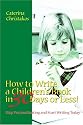 HOW TO WRITE A CHILDREN'S BOOK IN 30 DAYS OR LESS!: Stop Procrastinating and Start Writing Today