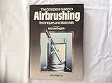 The complete guide to airbrushing : techniques and materials