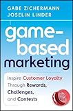 Game-based marketing : inspire customer loyalty through rewards, challenges, and contests