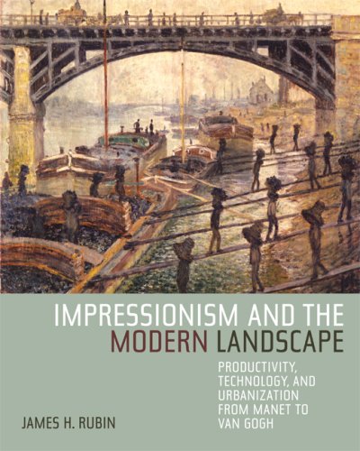Books: Impressionism and the Modern Landscape. Productivity, Technology, and Urbanization from Manet to Van Gogh