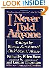 I Never Told Anyone: Writings by Women Survivors of Child Sexual Abuse