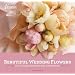 Beautiful Wedding Flowers: 350 Corsages, Bouquets, and Centerpieces