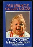 Our miracle called Louise : a parents' story