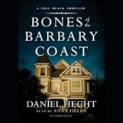 Bones of the Barbary Coast: A Cree Black Thriller | [Daniel Hecht]