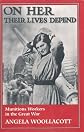On Her Their Lives Depend: Munitions Workers in the Great War