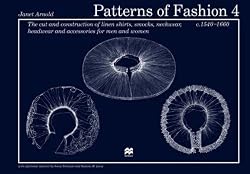 Patterns of Fashion 4: The Cut and Construction of Linen Shirts, Smocks, Neckwear, Headwear and Accessories for Men and Women C. 1540-1660 (Patterns of Fashion)