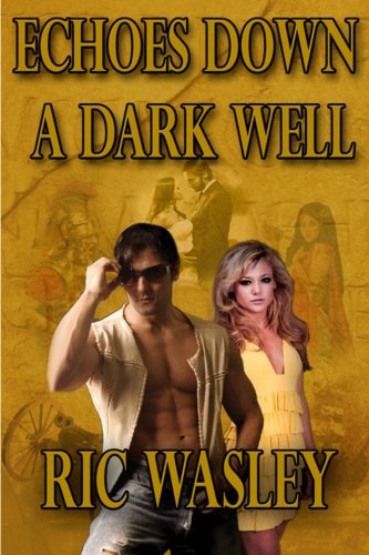Echoes Down a Dark Well, by Ric Wasley