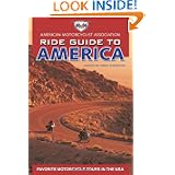 AMA Ride Guide to America: Favorite Motorcycle Tours in the USA (American... by Greg Harrison