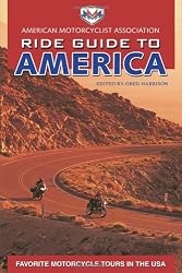 AMA Ride Guide to America: Favorite Motorcycle Tours in the USA (American Motorcyclist Association Ride Guide S.)