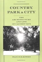 Country, Park & City: The Architecture and Life of Calvert Vaux