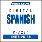 Spanish Phase 1, Unit 26-30: Learn to Speak and Understand Spanish with Pimsleur Language Programs | [Pimsleur]