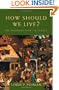 How Should We Live?: An Introduction to Ethics