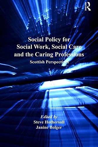 Social Policy for Social Work, Social Care and the Caring Professions: Scottish Perspectives