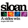 A Sides Win - The Best Of Sloan 1992-2004