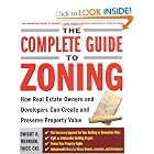 Click here to buy The Complete Guide to Zoning: How to Navigate the Complex and Expensive Maze of Zoning, Planning, Environmental, and... by Dwight Merriam.