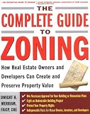 The Complete Guide to Zoning: How to Navigate the Complex and Expensive Maze of Zoning, Planning, Environmental, and Land-Use Law