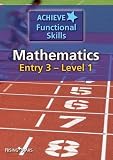 Achieve Functional Skills: Mathematics - Entry 3 to Level 1