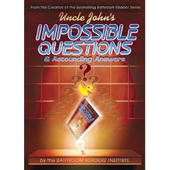 Uncle John's Bathroom Reader Impossible Questions (& Astounding Answers)