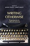 Writing otherwise : experiments in cultural criticism