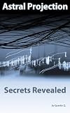 Astral Projection Secrets Revealed