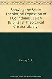 Showing the spirit : a theological exposition of 1 Corinthians 12-14