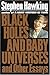 Black Holes and Baby Universes and Other Essays