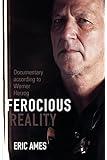 Ferocious Reality: Documentary according to Werner Herzog (Visible Evidence)