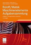 Produkt-Bild: Roloff/Matek Maschinenelemente Aufgabensammlung: Aufgaben, L&ouml;sungshinweise, Ergebnisse