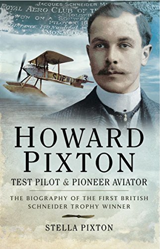 Howard Pixton: Test Pilot and Pioneer Aviator