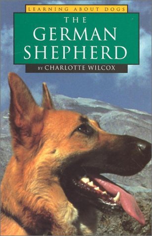 By Charlotte Wilcox The German Shepherd (Learning about Dogs) [Library Binding]